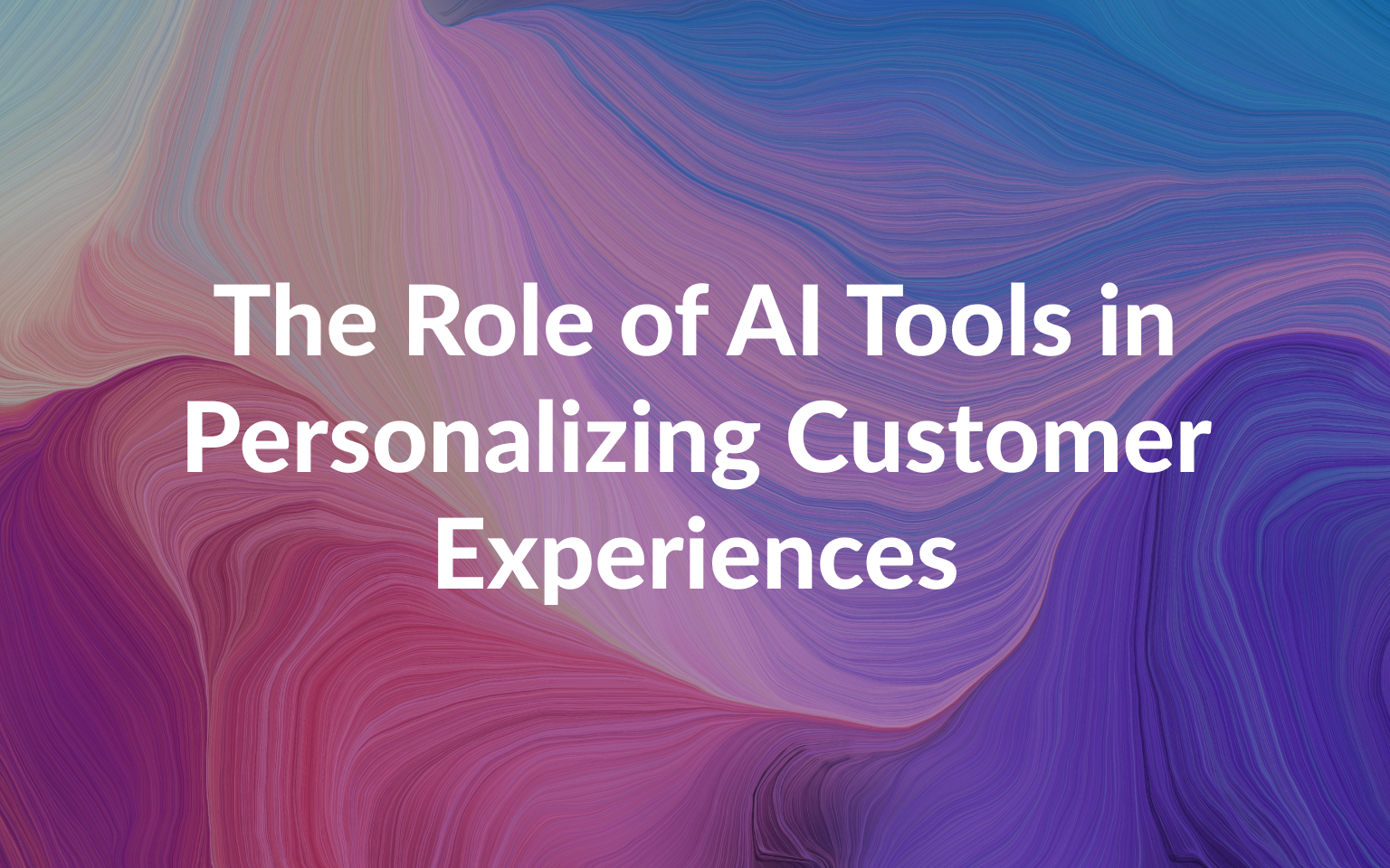 The Role of AI Tools in Personalizing Customer Experiences for Marketing Success