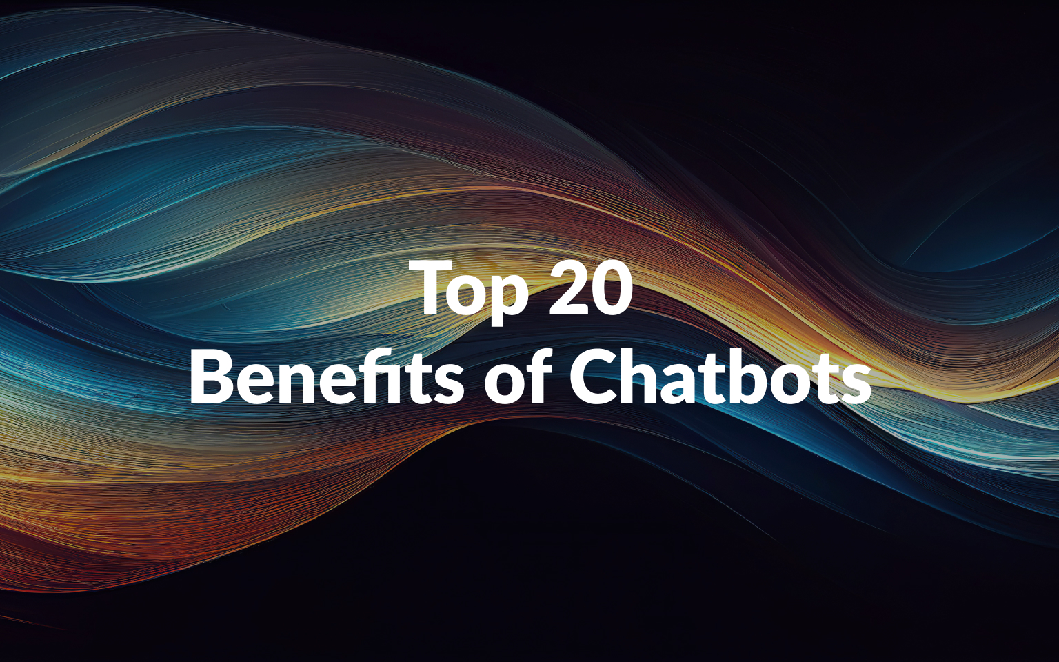 Top 20 Benefits of chatbots (and how to fix the issues)