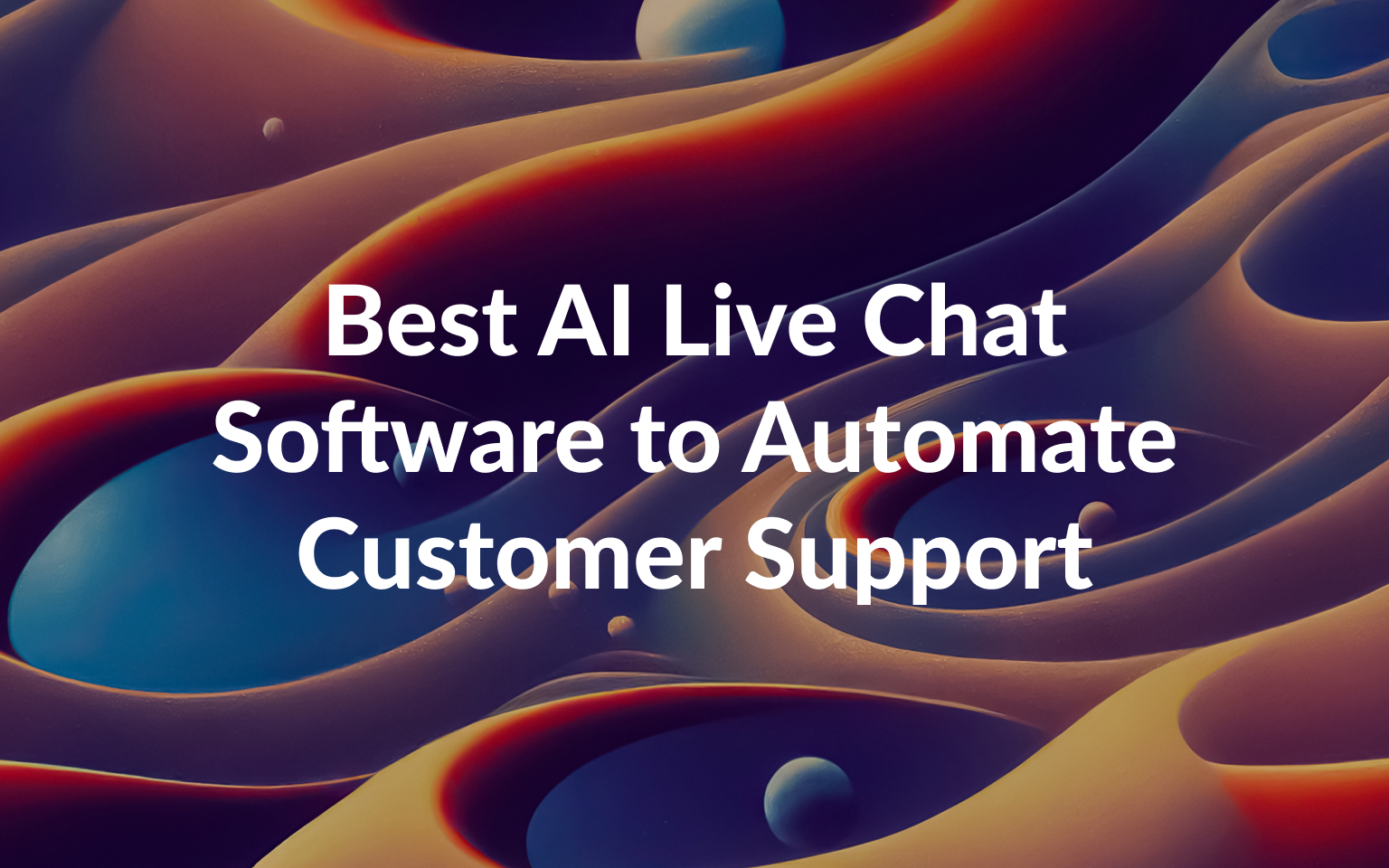 Best AI Live Chat Software to Automate Customer Support