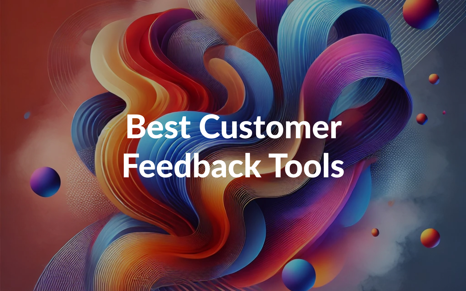 Best Customer Feedback Tools for Every Use