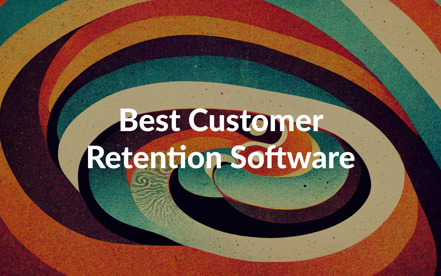 Best Customer Retention Software for Sustainable Growth