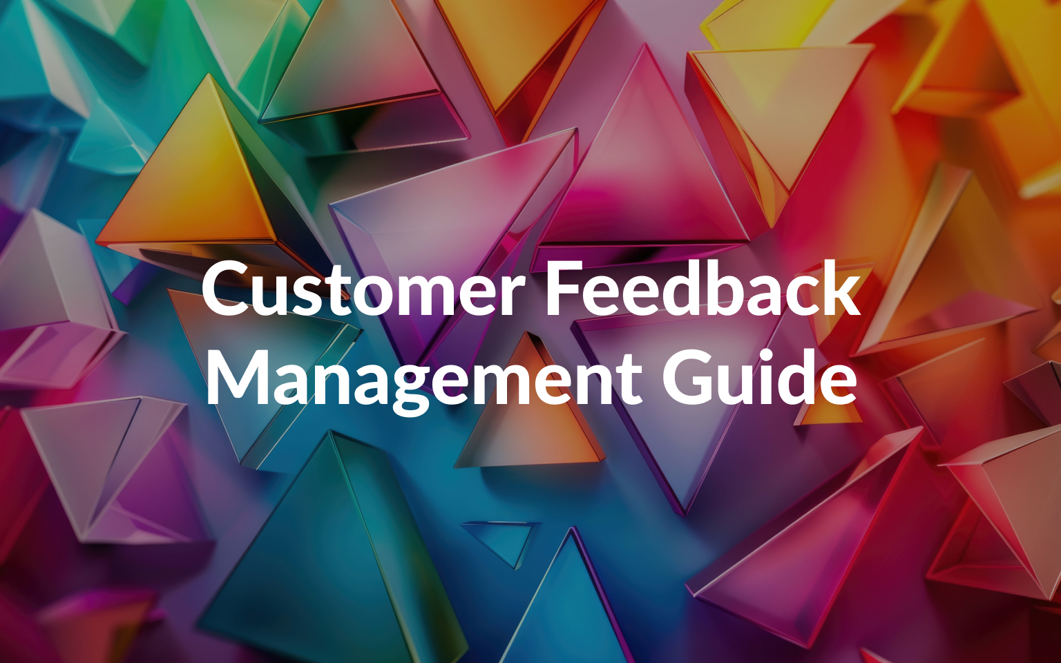 Customer Feedback Management Guide & Best Practices