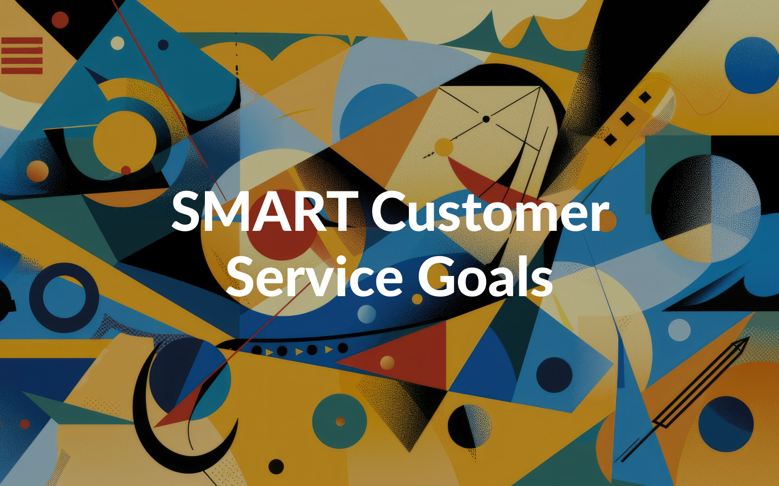 How to Set SMART Customer Service Goals that Drive Results