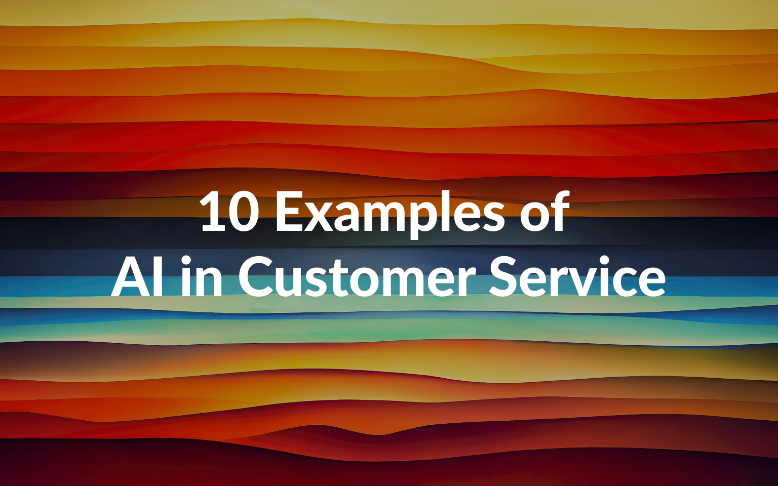 10 Examples of AI in Customer Service