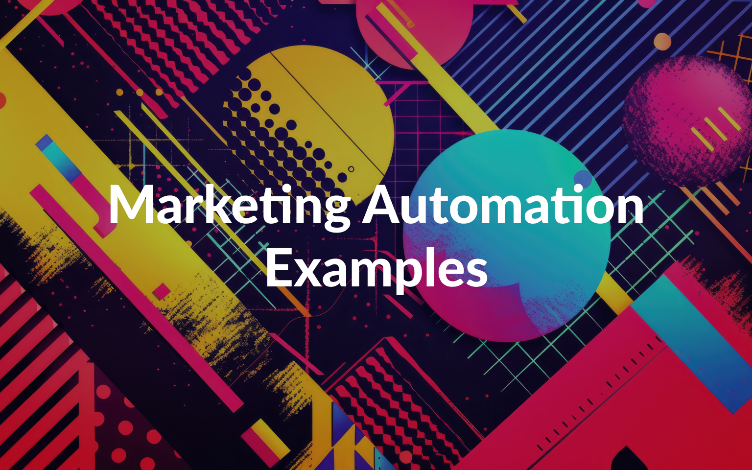 Marketing Automation Examples to Boost Your Business