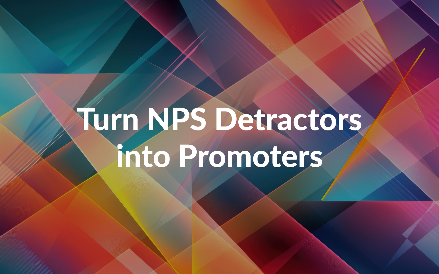 Turning NPS Detractors into Promoters: Strategies and Best Practices