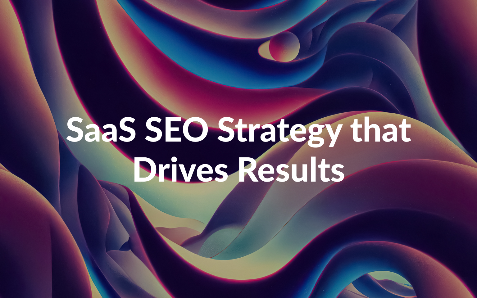 SaaS SEO Strategy that Drives Results