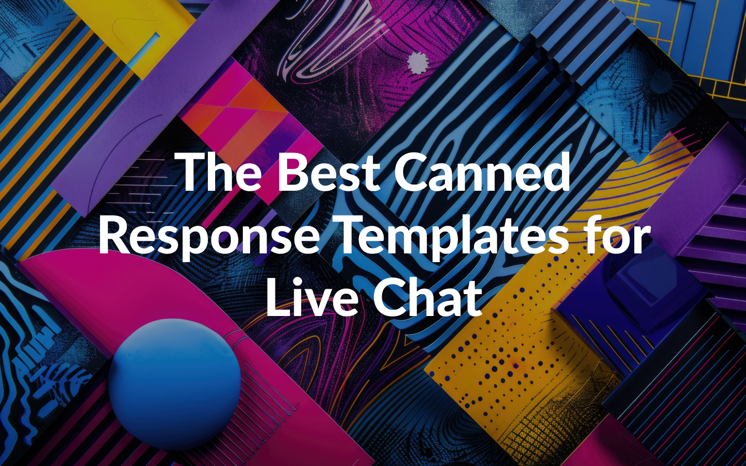 The Best Canned Response Templates for Live Chat