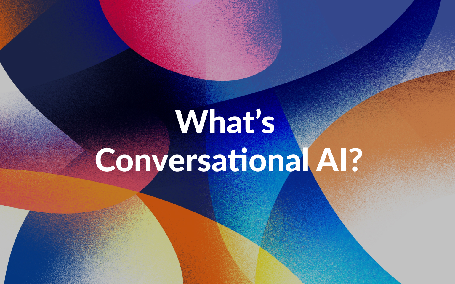 What Is Conversational AI? – Definition, Examples and Benefits