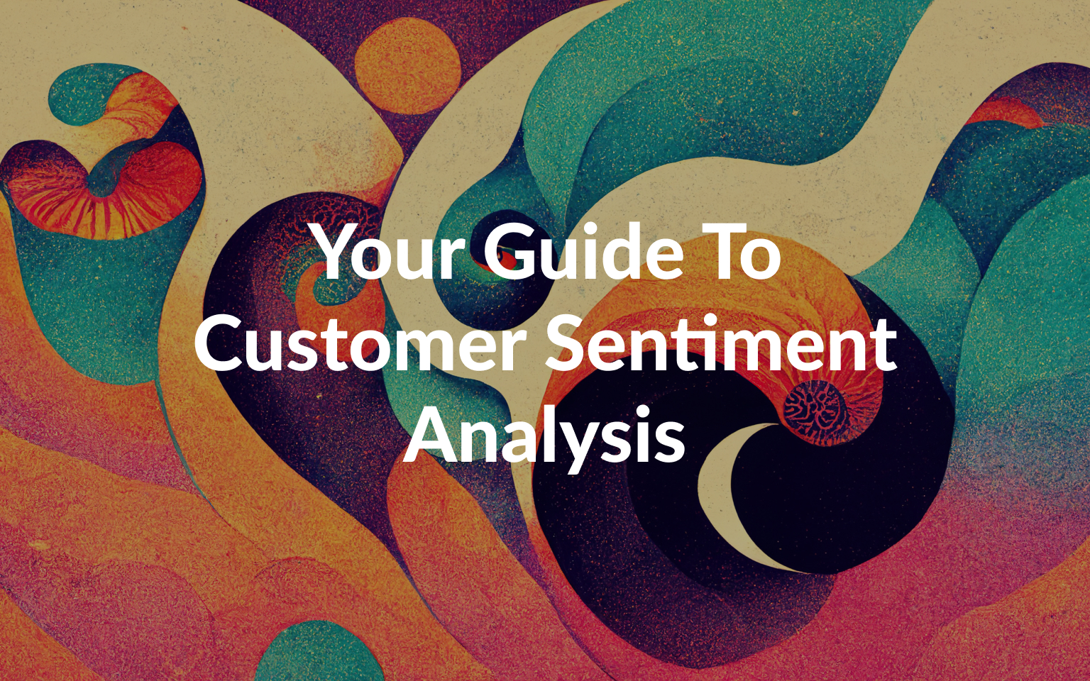Your Guide To Customer Sentiment Analysis